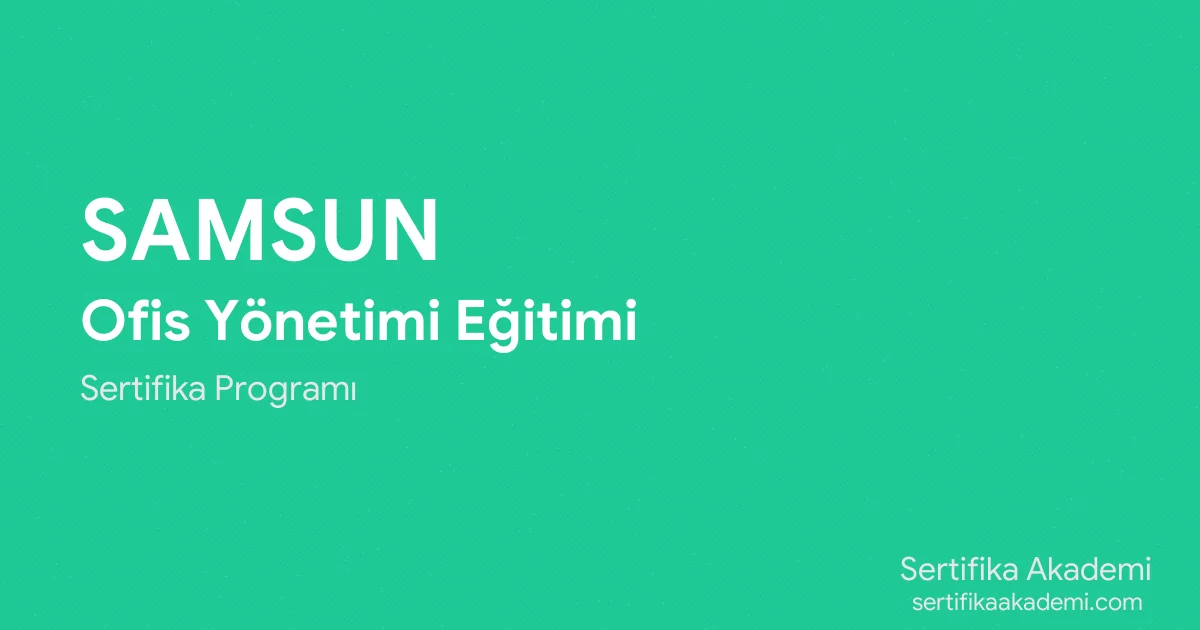 Samsun Ofis Yönetimi Eğitimi
