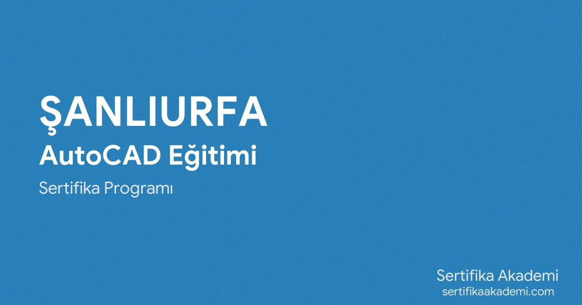 Şanlıurfa AutoCAD Eğitimi