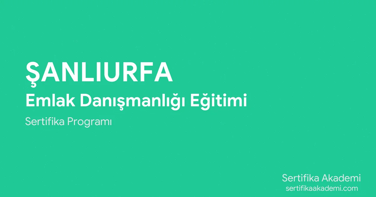 Şanlıurfa Emlak Danışmanlığı Eğitimi