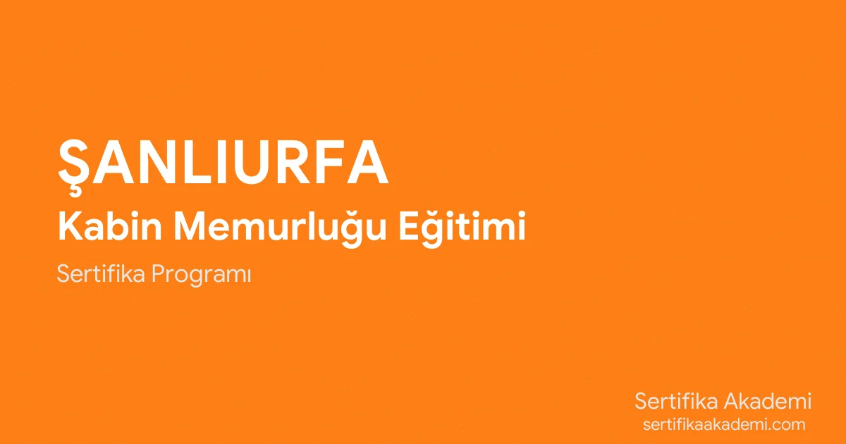 Şanlıurfa Kabin Memurluğu Eğitimi