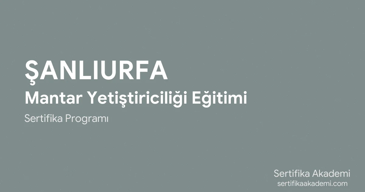 Şanlıurfa Mantar Yetiştiriciliği Eğitimi