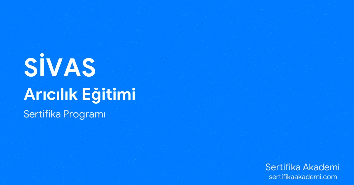 Sivas Arıcılık Eğitimi