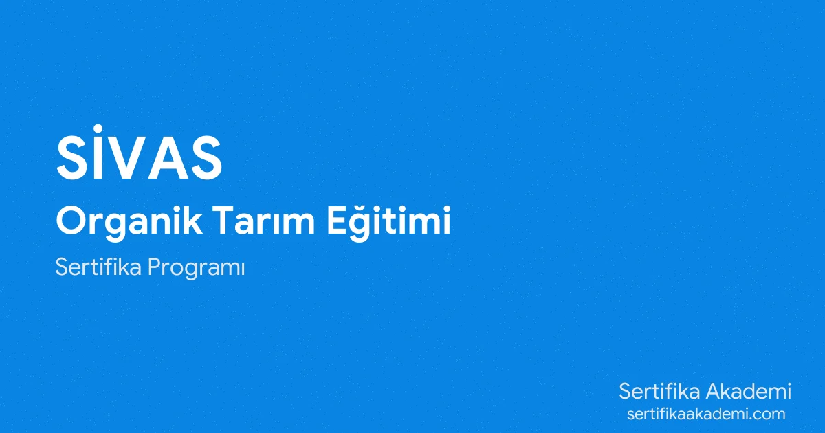Sivas Organik Tarım Eğitimi