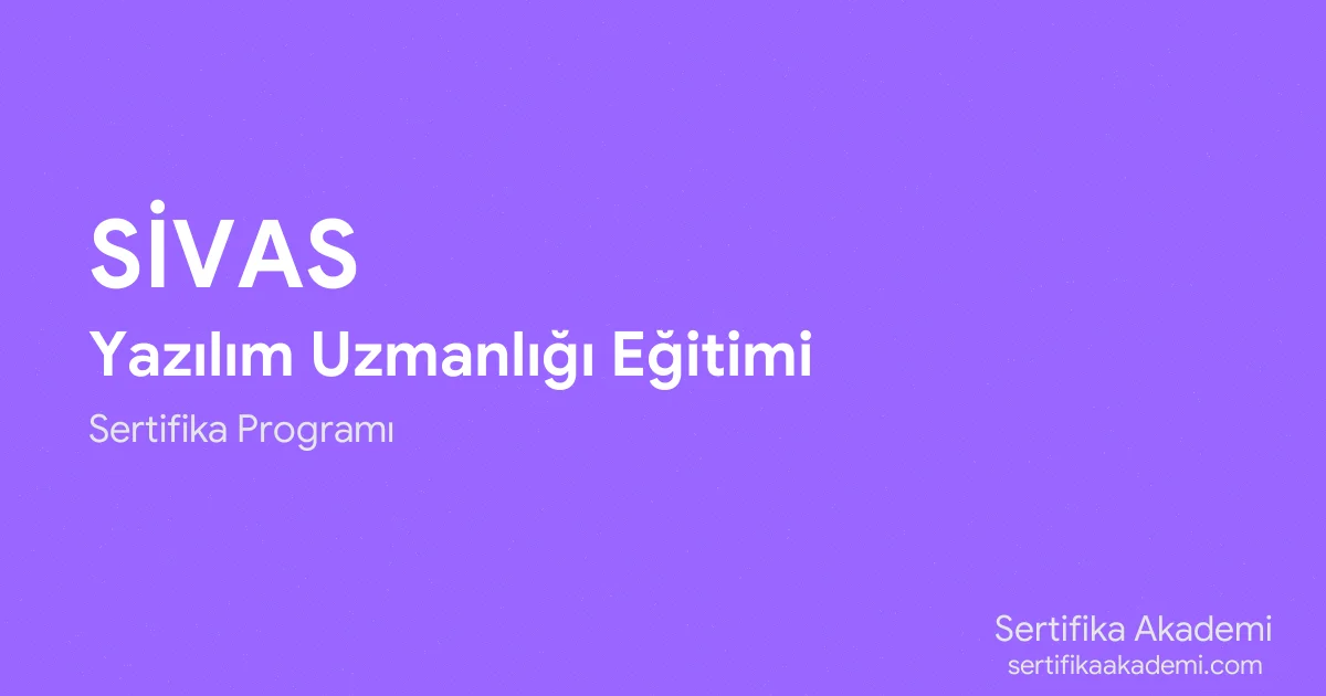 Sivas Yazılım Uzmanlığı Eğitimi