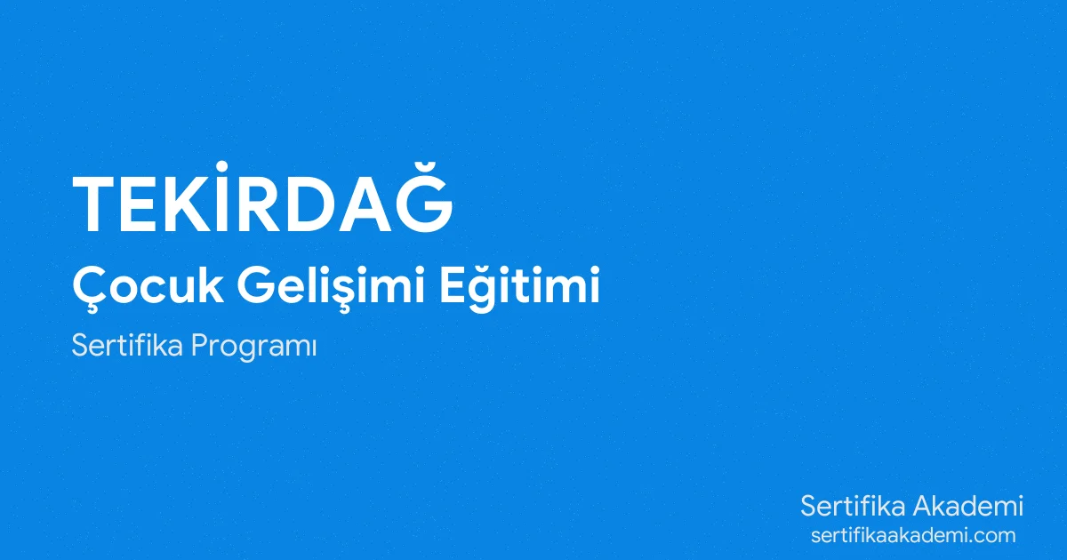 Tekirdağ Çocuk Gelişimi Eğitimi
