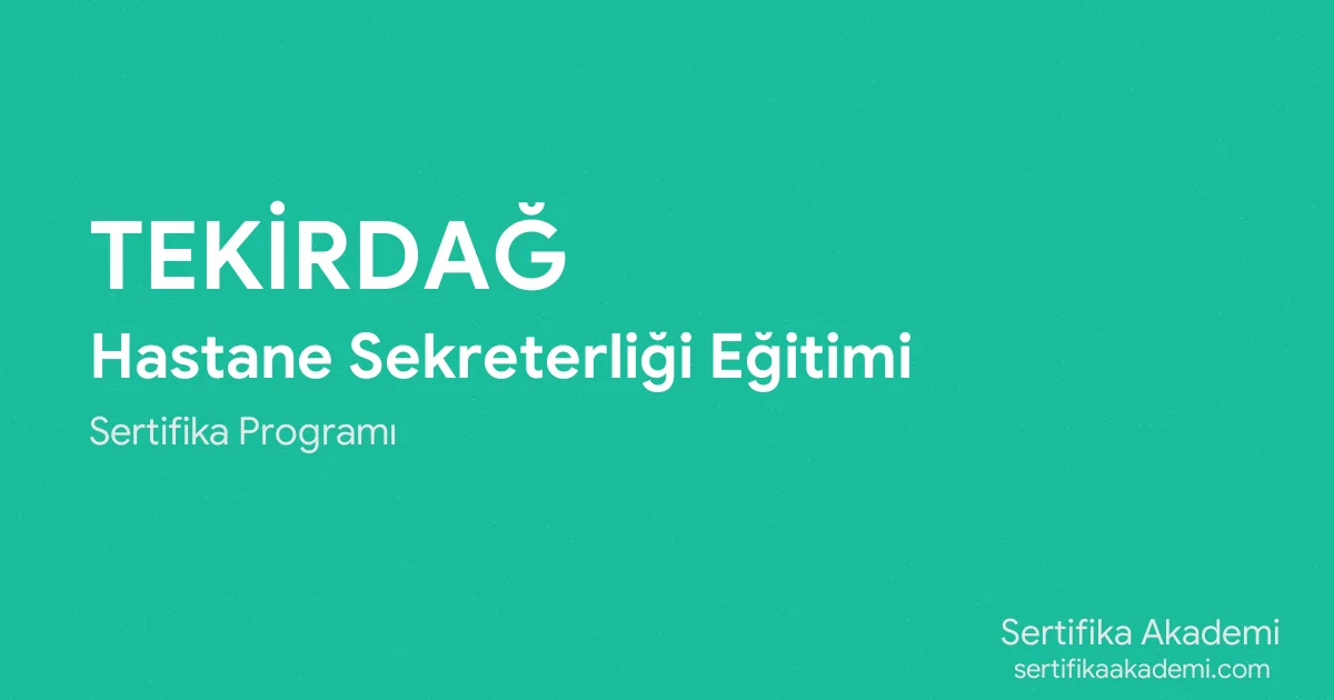 Tekirdağ Hastane Sekreterliği Eğitimi