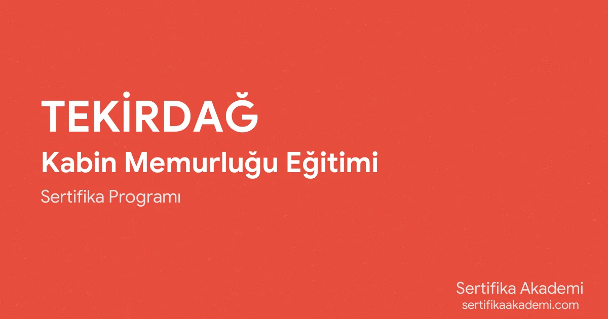 Tekirdağ Kabin Memurluğu Eğitimi