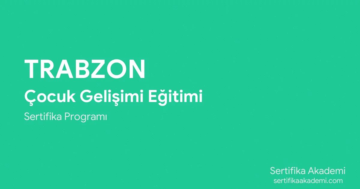 Trabzon Çocuk Gelişimi Eğitimi