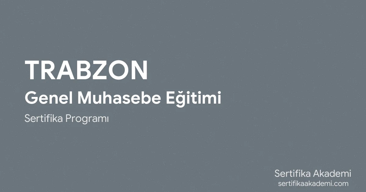 Trabzon Genel Muhasebe Eğitimi