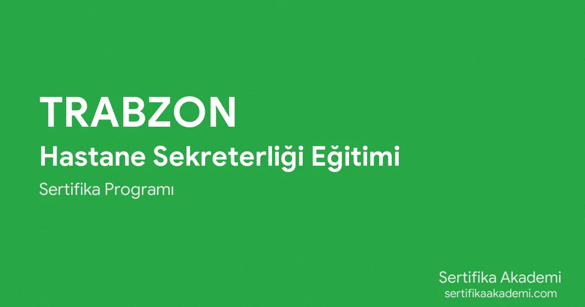 Trabzon Hastane Sekreterliği Eğitimi