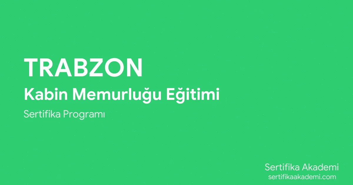 Trabzon Kabin Memurluğu Eğitimi