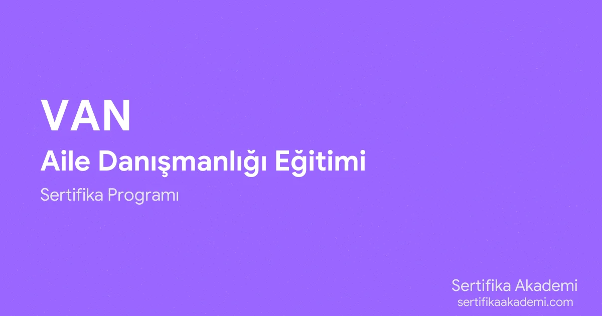 Van Aile Danışmanlığı Eğitimi