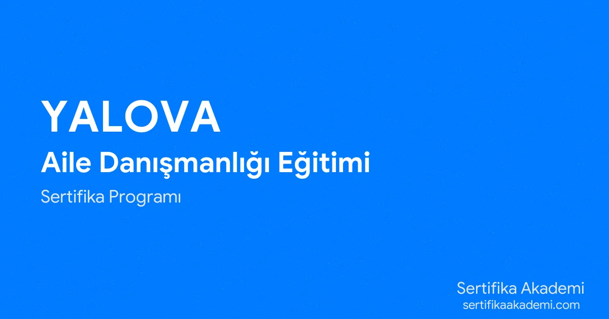 Yalova Aile Danışmanlığı Eğitimi