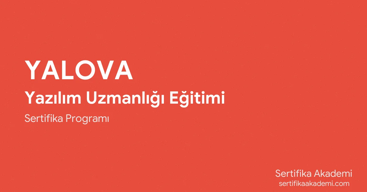 Yalova Yazılım Uzmanlığı Eğitimi