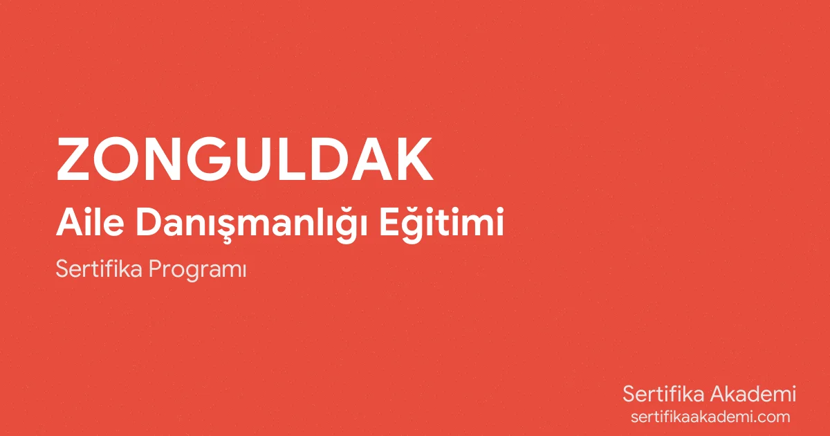 Zonguldak Aile Danışmanlığı Eğitimi